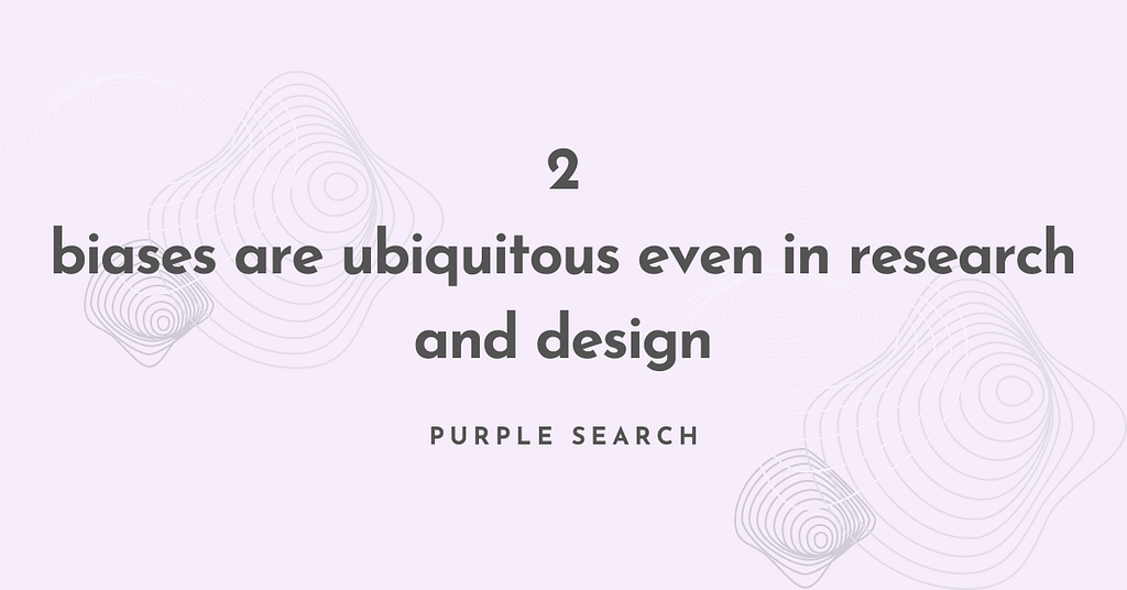 Post banner: 2 - Biases are Ubiquitous, Even in Research and Design